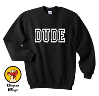 dude slogan funny shirt top crewneck sweatshirt unisex more colors xs 2xl