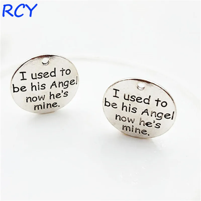 

Top Quality 20 Pieces/lot 25mm letter printed I used to be his angel now he's mine charm pendant message charms