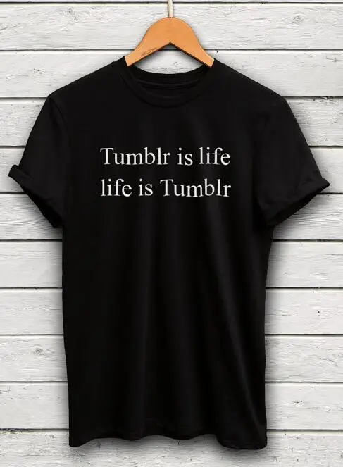 

Tumvlr Is Life Life Is Tumblr Women Casual tees Letters Prints T-Shirt Tops Outfits t shirt girls tumblr graphic summer style