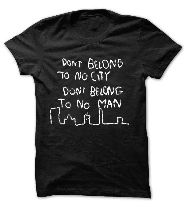 Don't belong to no city don't man Unisex T Shirt T1996 | Женская одежда