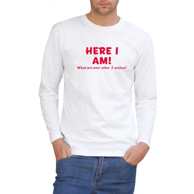 Модные мужские футболки с надписью Here I Am What Are Your Other Two Wish длинным рукавом сезон