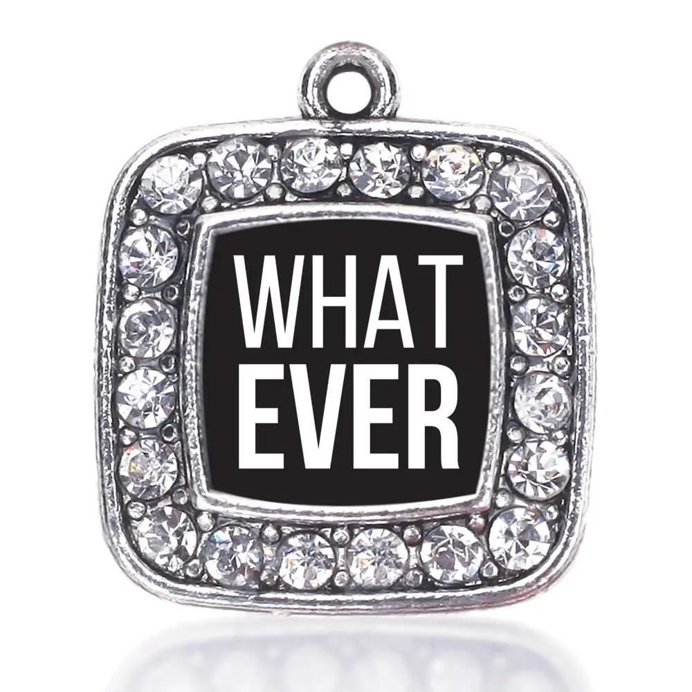 

WHAT EVER SQUARE CHARM