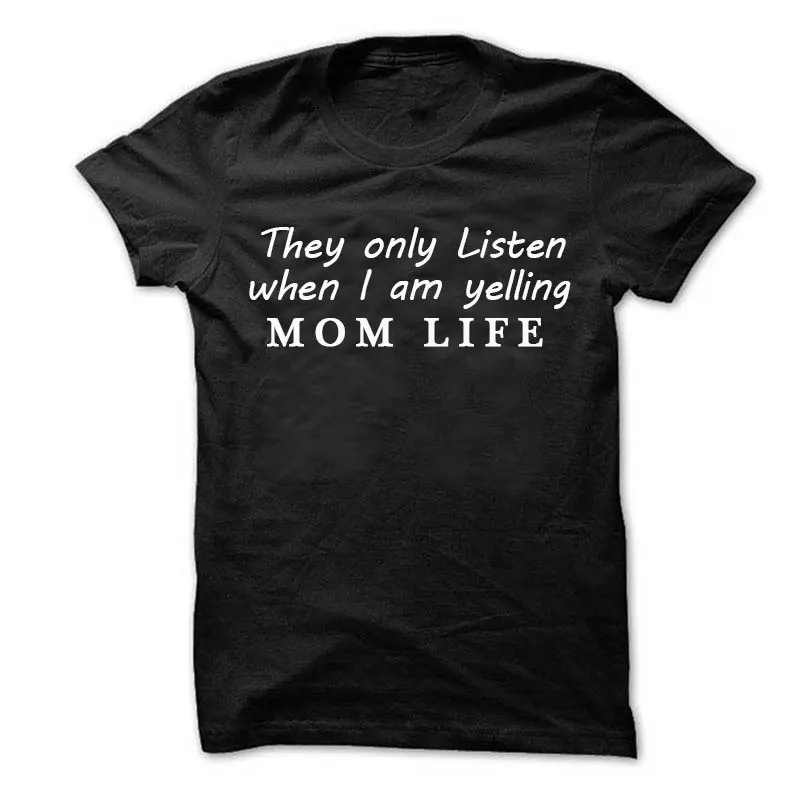 Забавная футболка с надписью They only listen when i am oring mom life Модная хлопковая рубашка