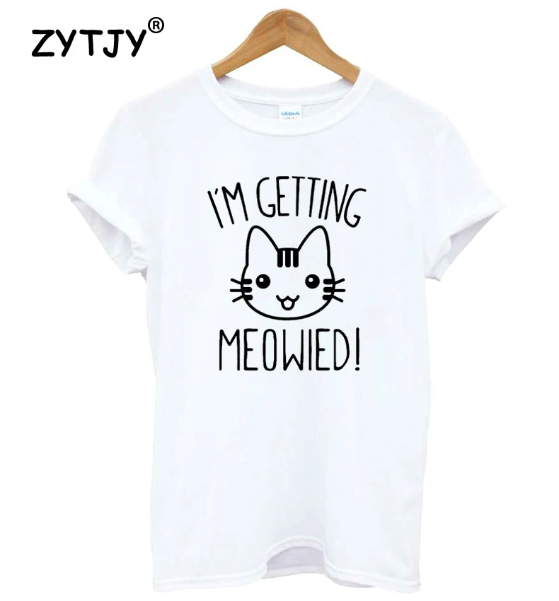 

I'm Getting Meowied cat Women tshirt Casual Cotton Hipster Funny t-shirt For Lady Yong Girl Top Tee Drop Ship ZY-107