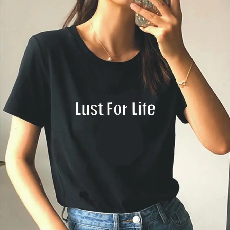 Lust for Life забавная хлопковая футболка Женские топы 2019 Летняя женская одежда