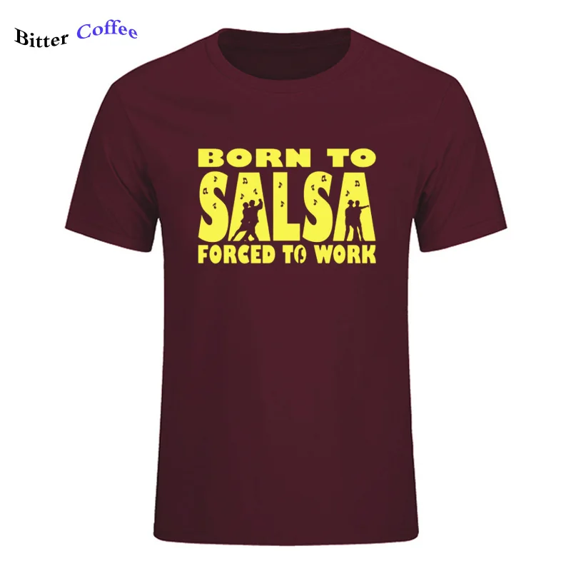 Новая футболка для мужчин Born To Salsa foruled To Work футболка танцевальный Топ Забавный подарок на день рождения Футболка с принтом