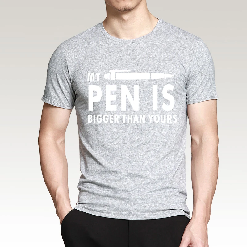 

Funny T-shirt My Pen Is Bigger Than Yours Letters 2019 Summer New Casual 100% Cotto Men's T Shirts Short Sleeve O-Neck Tops Tees