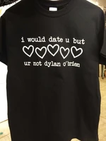 skuggnas i would date you but ur not dylan obrien t shirt tumblr top short sleeve fashion tumblr t shirt casual tops drop ship