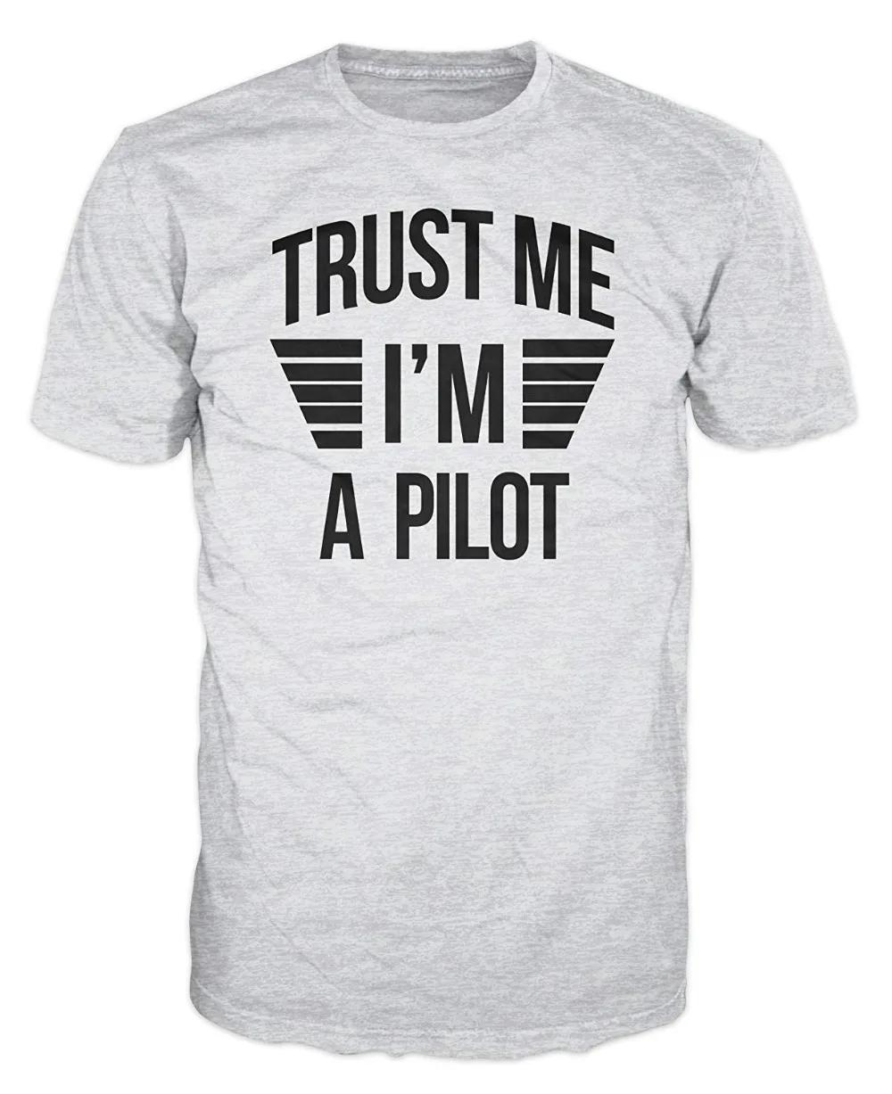 Новинка 2019 забавная мужская летняя футболка Trust Me I'm A Pilot выберите размер и цвет]