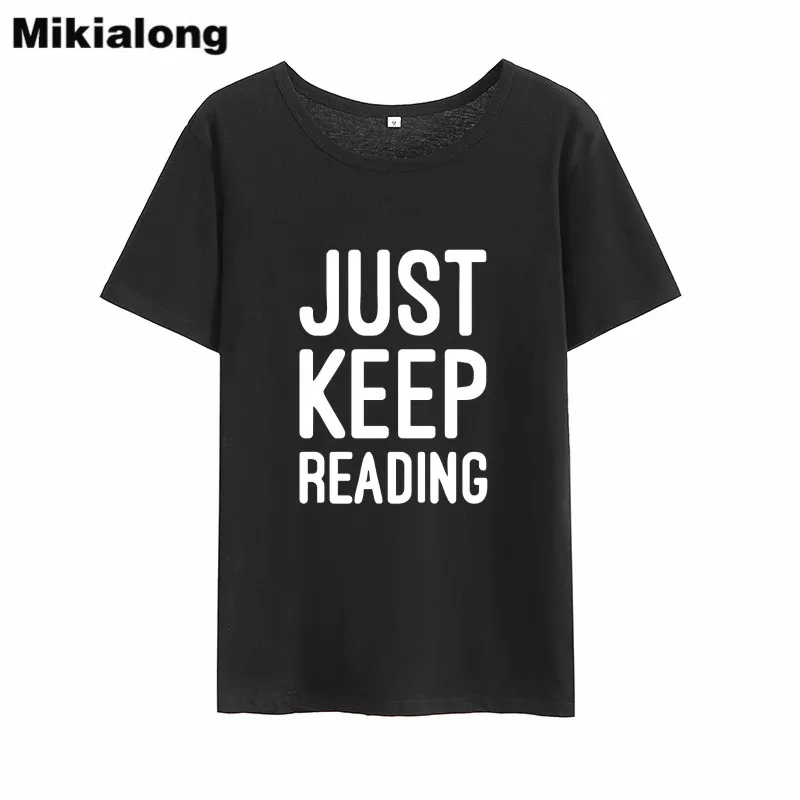 

Mikialong Just Keep Reading Print Tee Shirt Femme 2018 Summer Short Sleeve 100%cotton Tshirt Women Loose Casual T-shirt Women