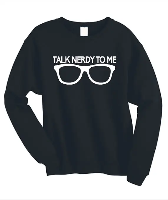 Geek Talk Nerdy To Me Nerd свитшоты с очками Geeky свитеры для студентов колледжа Tumblr|college
