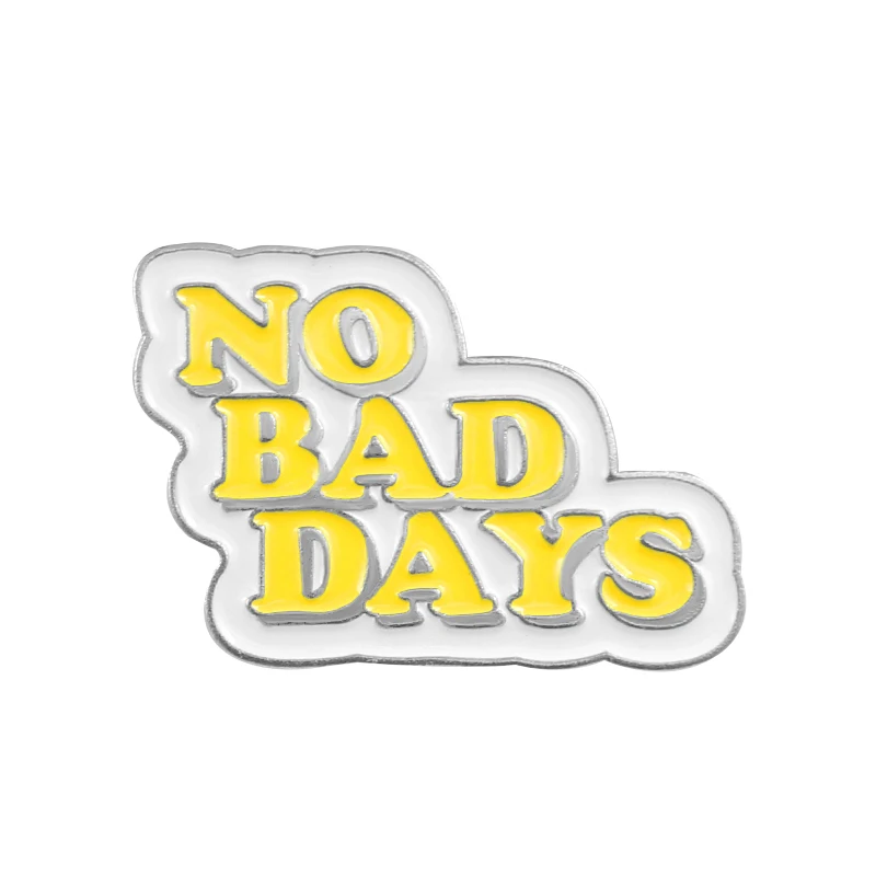 days Вдохновляющая декларированная брошь в форме буквы NO BAD DAYS NO BAD VIBES Girl power эмалированные шпильки деним счастливый значок ювелирные украшения для феминисток подарки - Окраска металла: days