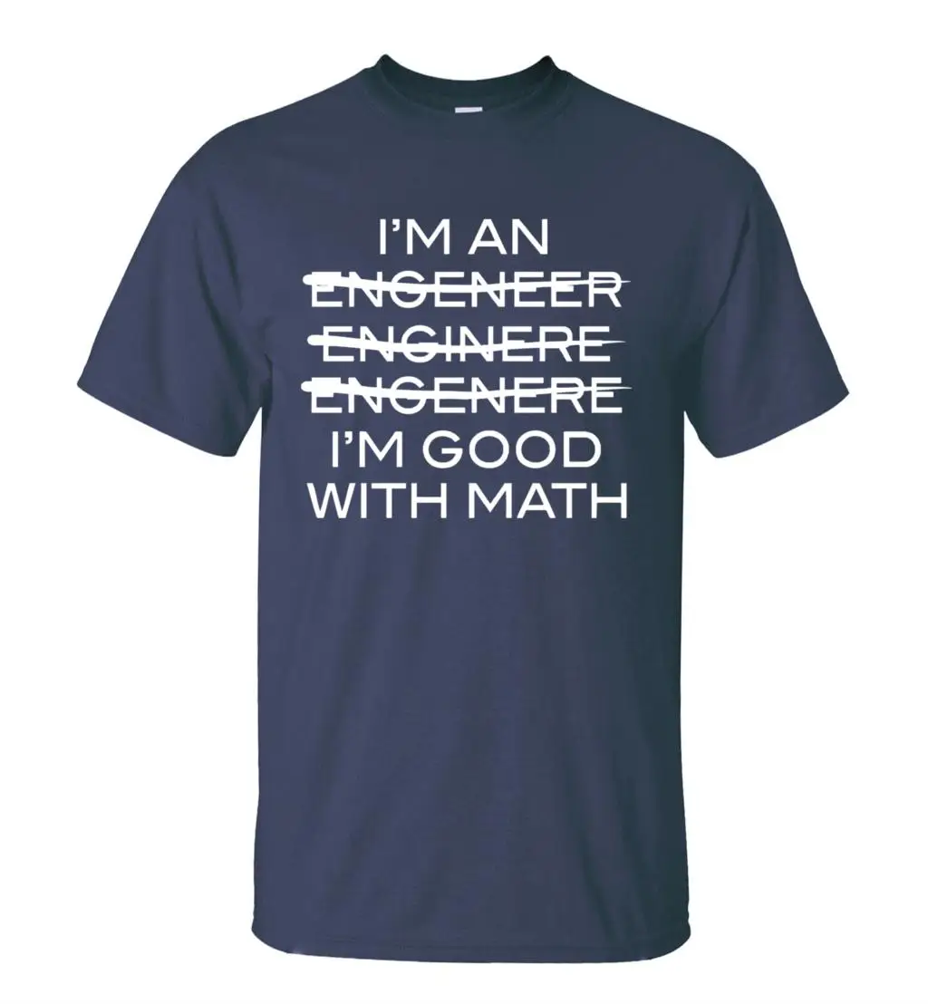 Забавная Мужская футболка с надписью «I'm An Engineer I'm Good With Math», Повседневная футболка с круглым вырезом, новинка, летние в стиле хип-хоп топы, футболки