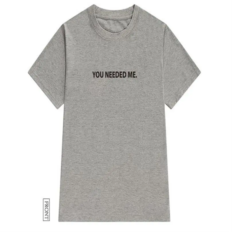 Новая модная футболка для женщин You Need Me с буквенным принтом, короткий рукав, хлопок, женская футболка, женские топы, забавные летние панк