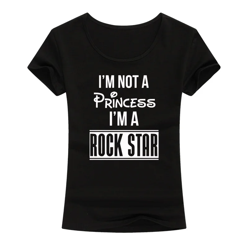 

I'm Not A Princess I'm A Rock Star T Shirt Women Hip Hop Tops Fashion Short Sleeve Clothing Summer Style Crewneck Tee T-Shirt