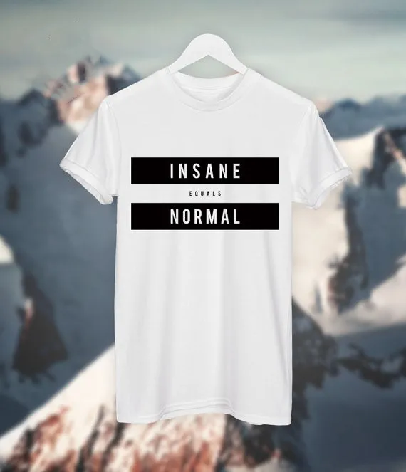 

New arrival "INSANE EQUAL NORMAL"summer t shirt women fashion T shirt high quality girls tops t shirt tees word wild ship