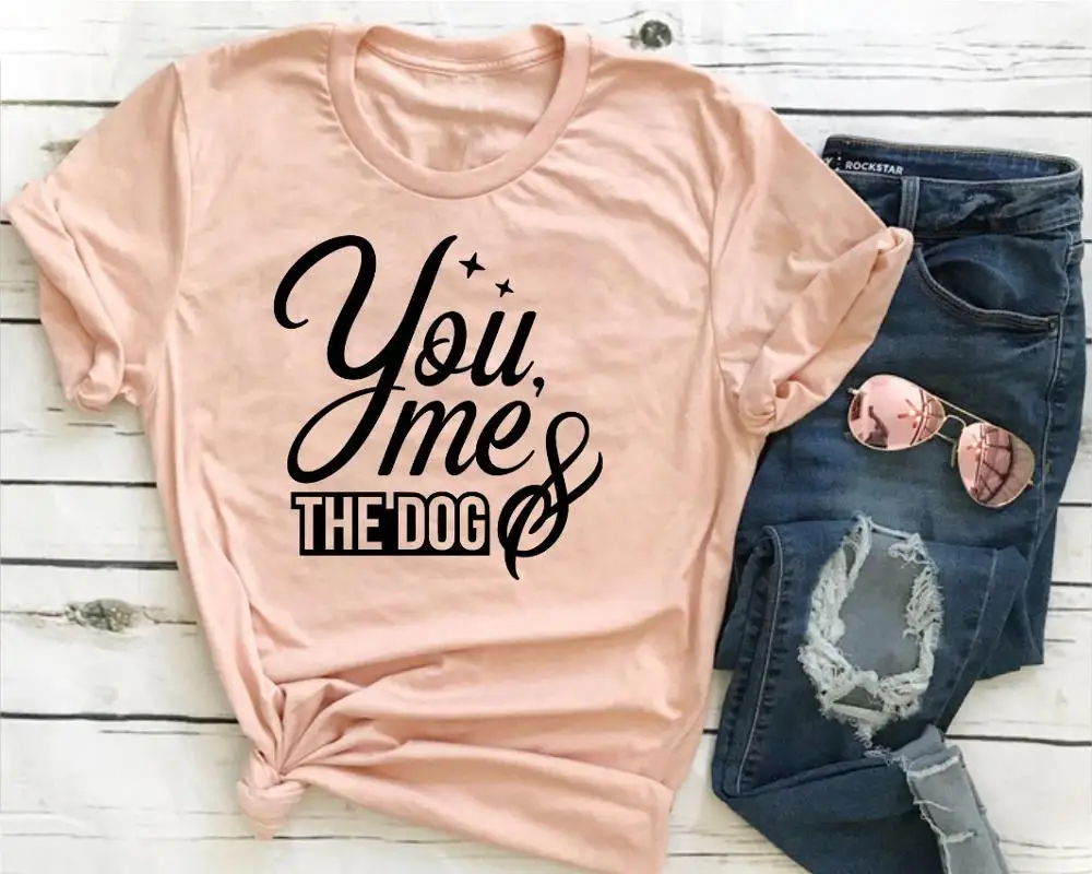 

You Me And The Dog T Shirt Dog Parents Dog Lovers funny slogan family graphic couple tees grunge unisex women women fashion tops