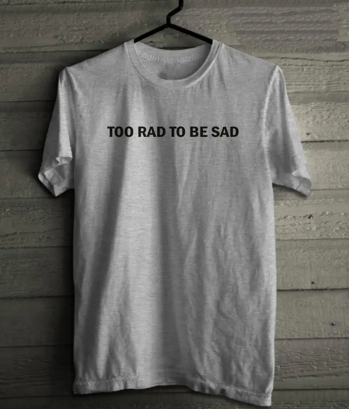 Женская футболка с принтом Too Rad To Be Sad хлопковая Повседневная забавная для
