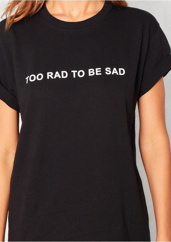

Too Rad To Be Sad Women Cute Tumblr Fashion Sayings T-Shirt Grunge Style Casual Black Tees tumblr slogan kawaii tops art t shirt