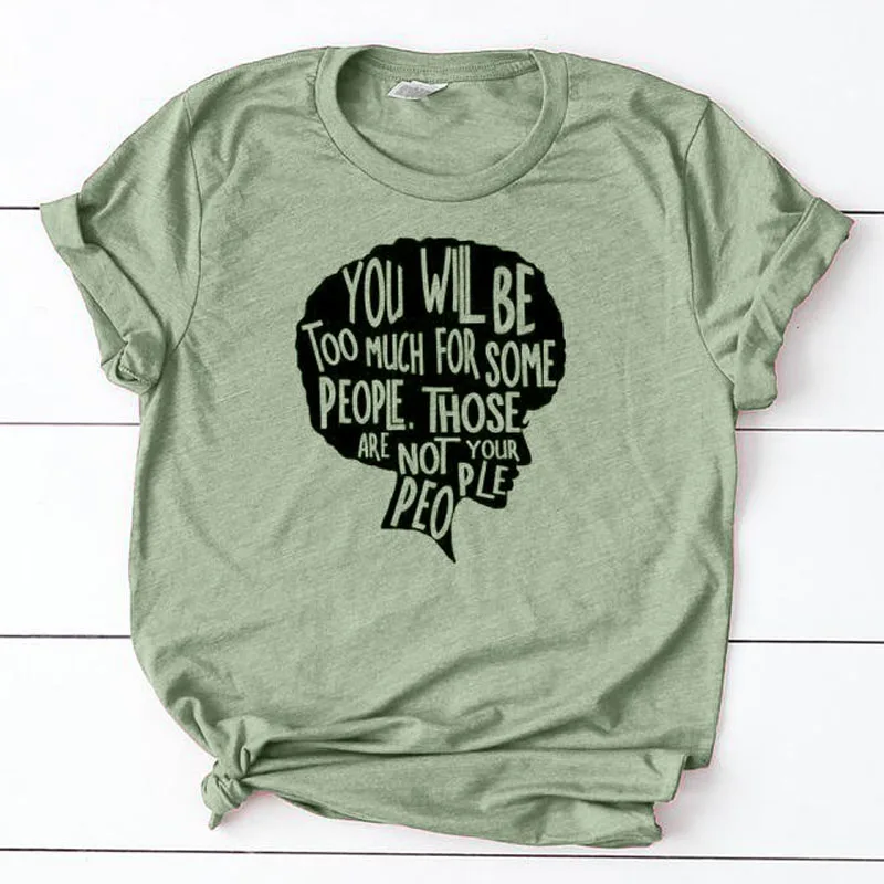 You Will Be Too Much For Some People Slogan T-shirt Equality Human Rights Natural Afro Messy Bun Feminist Graphic Funny Top Tee