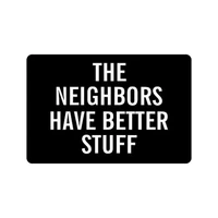 23 6l x 15 7w humorous funny saying quotesthe neighbors have better stuff doormat
