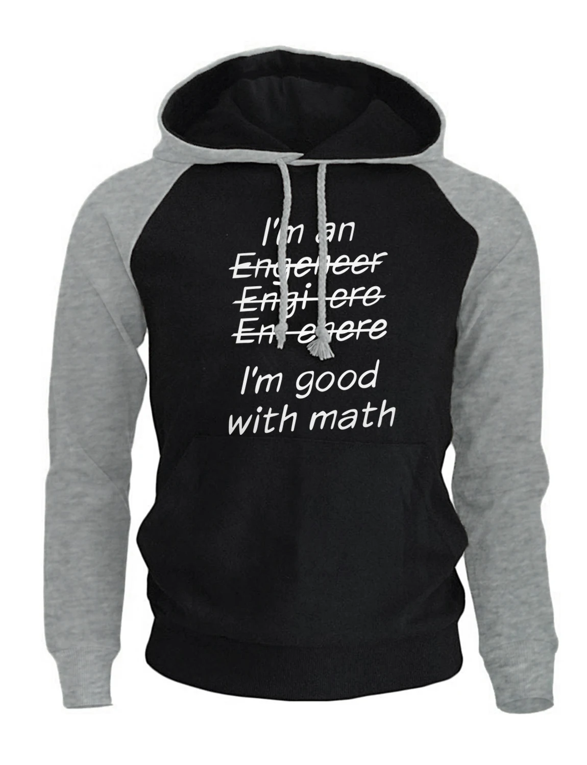 I'm An Engineer Good At Math Смешные реглан с буквенным принтом толстовки для мужчин 2018