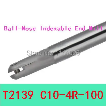 Free Shopping T2139 C10-4R-100 for Insertable Ball Finish End Mill Cutting Tools,Lathe Machine Turning Tools,CNC Milling Cutter