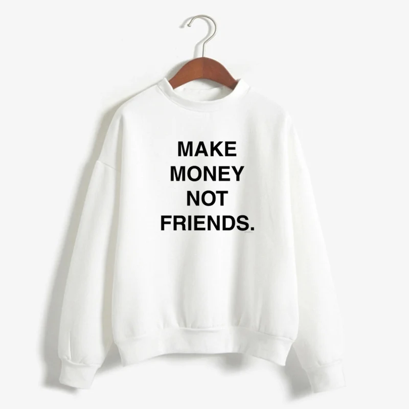 Деньги не друзья Толстовка забавные печатные буквы Crewneck Толстовка хипстер флис теплый пуловер женский свитер Moletom