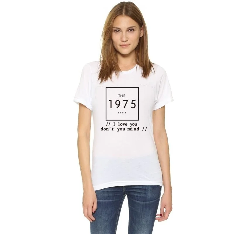 The 1975 I LOVE YOU DON'T YOU MIND Print  t shirt Summer Couple Clothes Women T Shirt Top Tumblr Camisetas tees harajuku tees