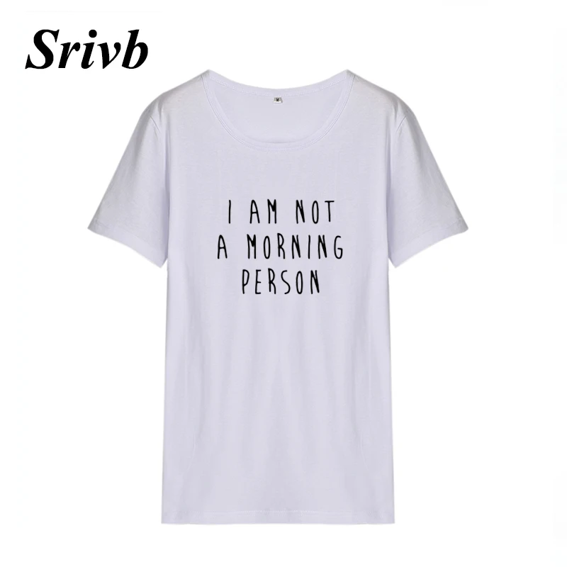 Женская футболка с надписью Srivb I Am Not A Morning хлопковая забавная Повседневная в