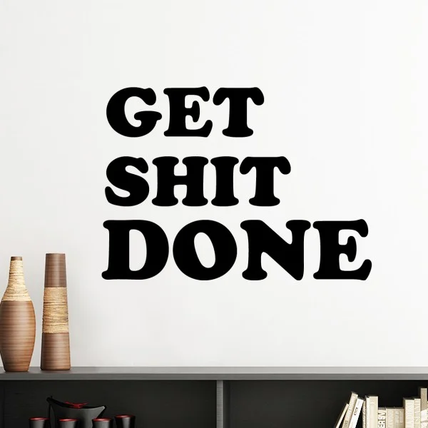 

Get Shit Done Words Funny Humorous Quotes Removable Wall Sticker Art Decals Mural DIY Wallpaper for Room Decal