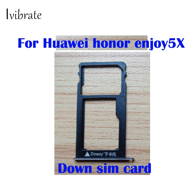 

For Huawei honor enjoy 5X KIW-TL00 KIW-TL00H down Sim Card Slot Tray Card Holder 5 X lower Phone Sim Card Holder Tray Card Slot