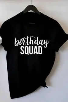 birthday squad black Это мой день рождения унисекс рубашка день рождения отряд 30 af День рождения Футболка с днем рождения стильный хипстер девушка хлопок феминистский Топ Размер - Цвет: birthday squad black