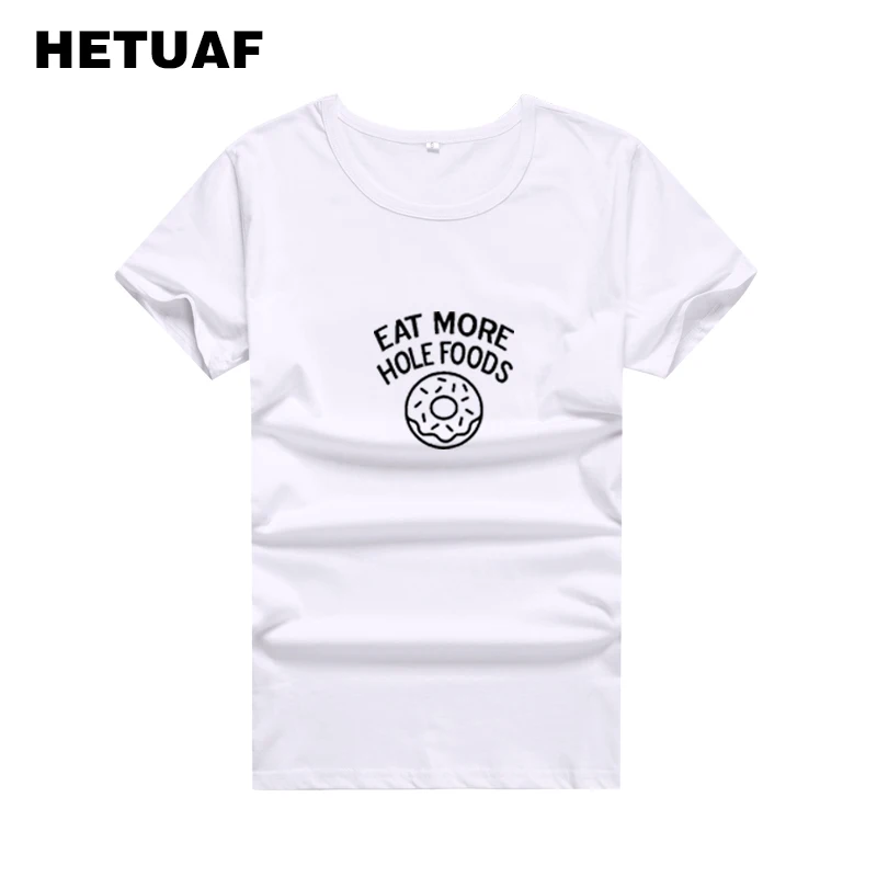 

HETUAF Eat More Hole Foods Funny Graphic Tees Women Casual Verano 2018 Hippie Women Tshirt Feminina Tumblr Hip Hop T-shirt Women
