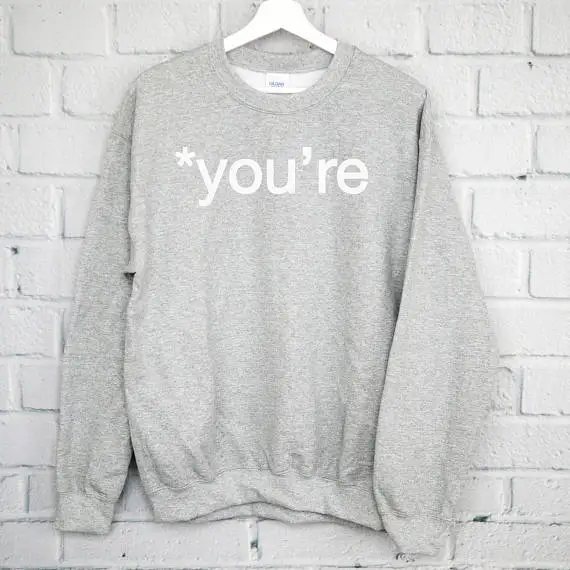 

You're Sweatshirt, Grammar Sweatshirt, Gramma Police, Funny sweatshirt Funny Grammar sweatshirt Your Grammar Writer