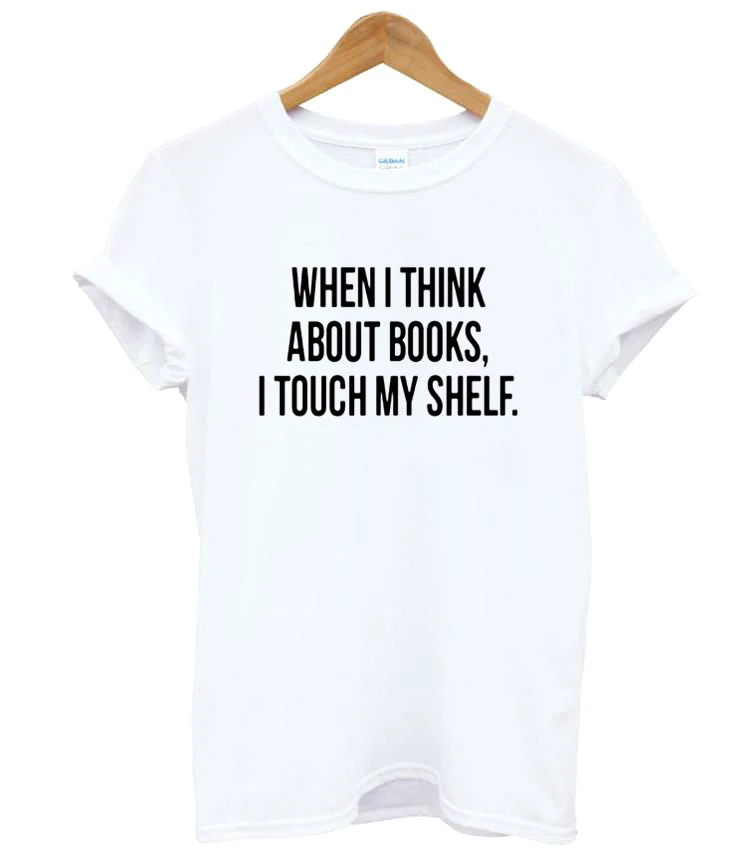 

When I Think About Books Women tshirt Cotton Casual Funny t shirt For Lady Girl Top Tee Hipster Tumblr Drop Ship F643
