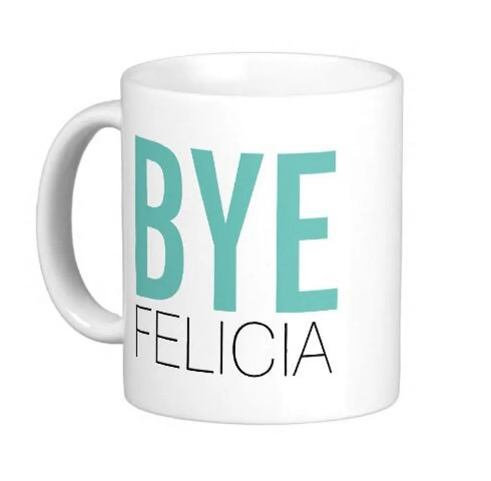 Смешная Цитата Bye Felicia Meme высококачественные кофейные кружки чайная кружка