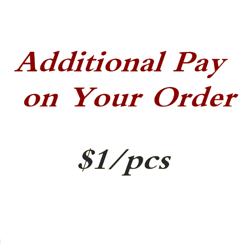 

EMS/DHL/Fedex and Other Shipping Cost Shipment Other Additional Pay on Your Order Extra Fee Supplementary Postage Fees $1/pcs