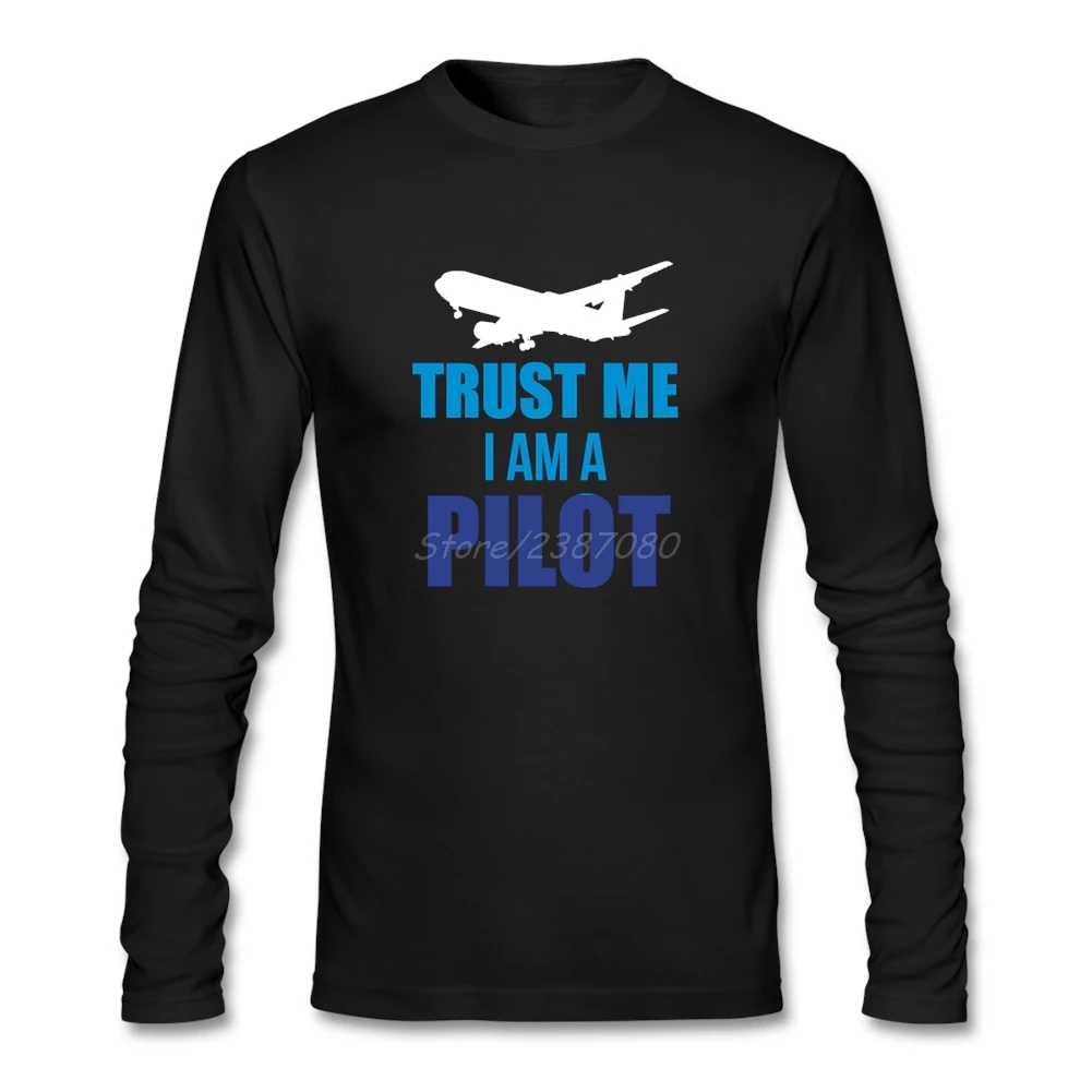 Cool Trust Me I Am A Pilot футболка с длинным рукавом брендовая одежда на заказ лидер продаж