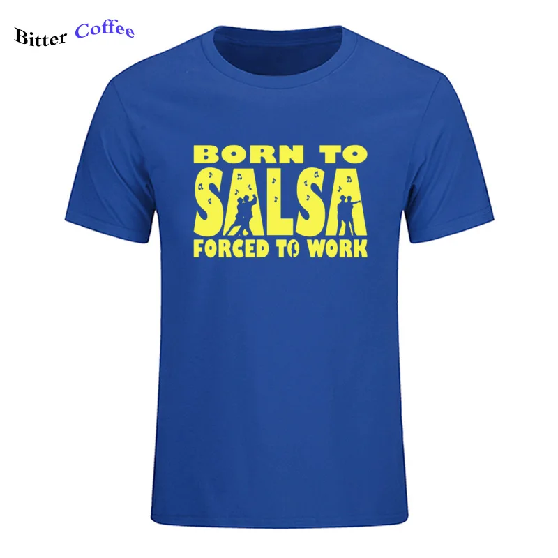 20 Новая футболка для мужчин Born To Salsa foruled To Work футболка танцевальный Топ Забавный подарок на день рождения Футболка с принтом - Цвет: 20