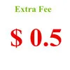 

Extra Fee $0.5