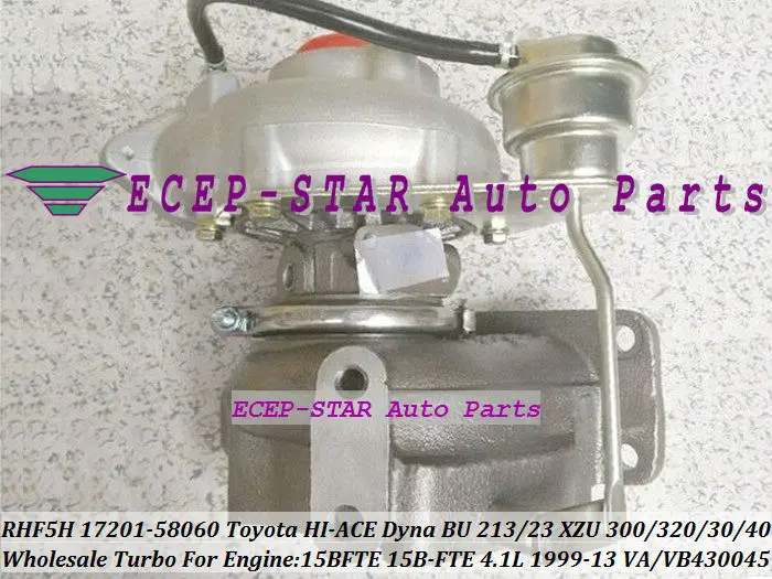 Турбокомпрессор Turbo RHF5H 17201-58060 для TOYOTA HI-ACE Dyna BU 213 223 XZU 300 320 330 340 99-13 15BFTE 15B-FTE 4.1L