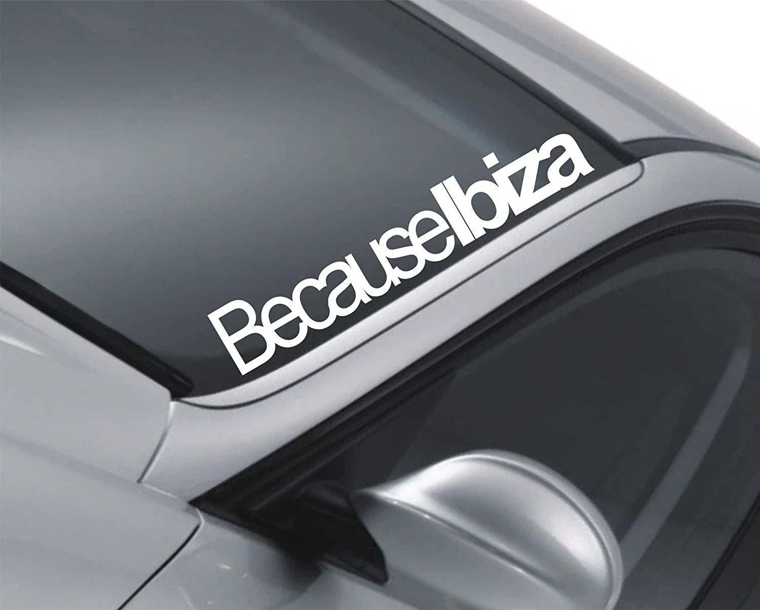 

Because Ibiza Windscreen Sticker Seat JDM Drift window Lowered Dub Decal 55cm