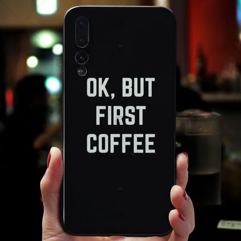 Babaite Ok But First Coffee мобильный телефон задняя крышка TPU чехол для Huawei P9 P10 P20 P20pro honor 9 10 V9