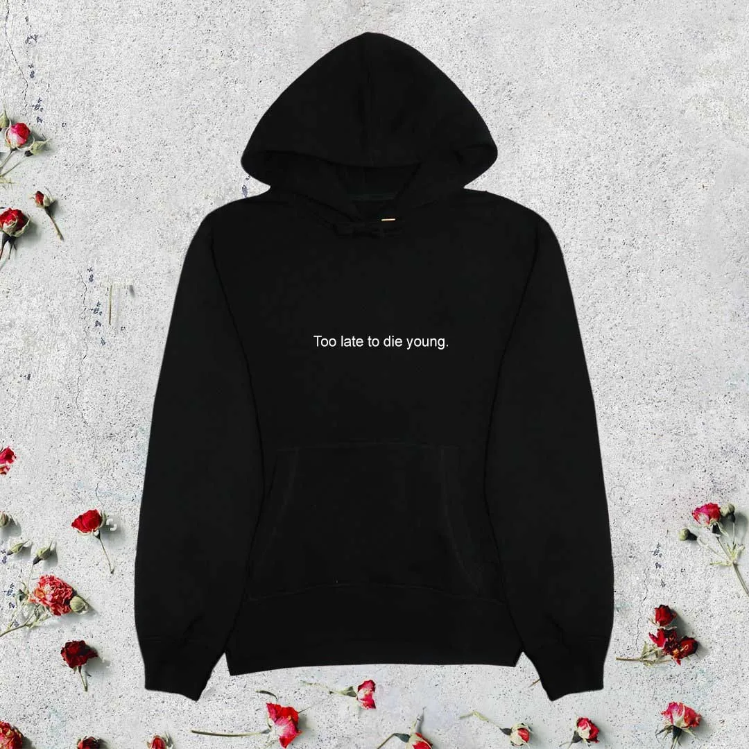 Black-white txt Новое поступление, пуловер с капюшоном и надписью «слишком поздний To Die Young», одежда, хипстерский стиль, хлопковая повседневная одежда, tumblr, эстетический слоган, топы в уличном стиле - Цвет: Black-white txt
