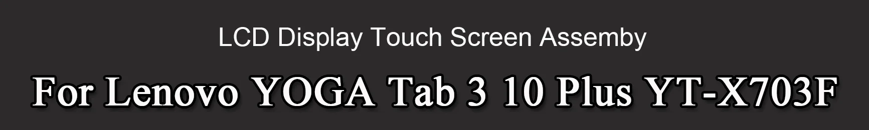 oPesea For Lenovo YOGA Tab 3 10 Plus X703L X703F YT-X703L YT-X703F Touch Screen Digitizer LCD Display Panel Glass Assembly