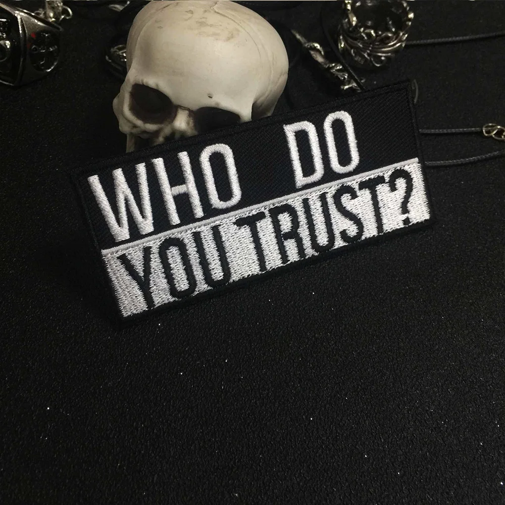 WHO DO YOU TRUST Iron On Patch вышитая аппликация этикетка для шитья панк байкерские нашивки