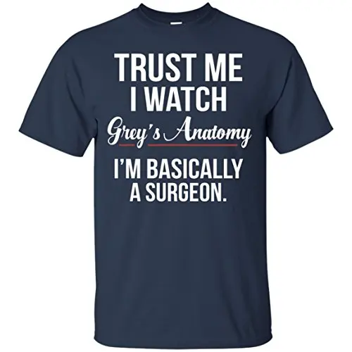 Мужская хлопковая футболка креативного дизайна Trust Me I Watch Grey'S Anatomy I'M в