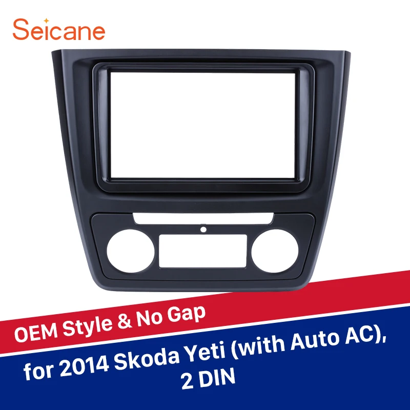 

Seicane refitting Kit OEM No Gap 2Din Car Stereo Frame Radio Panel Fascia for Skoda Yeti with Auto AC 173*98/178*100/178*102mm