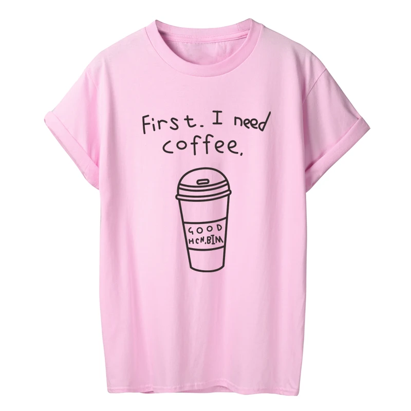 Женские футболки с надписью ONSEME First I Need Coffee забавная кофейная кружка принтом